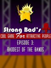 Strong Bad's Cool Game for Attractive People: Episode 3 - Baddest of the Bands