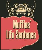 Muffles' Life Sentence