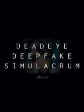 Deadeye Deepfake Simulacrum