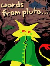 words from pluto...