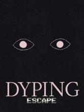 Dyping Escape