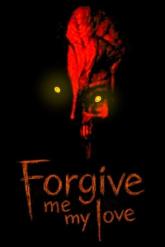 Forgive Me My Love