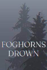 Foghorns Drown