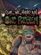 Sir, We Have an Orc Problem