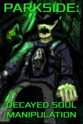 PARKSIDE: DECAYED SOUL MANIPULATION
