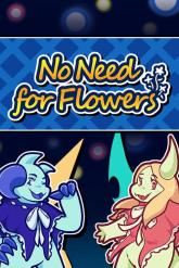 No Need for Flowers